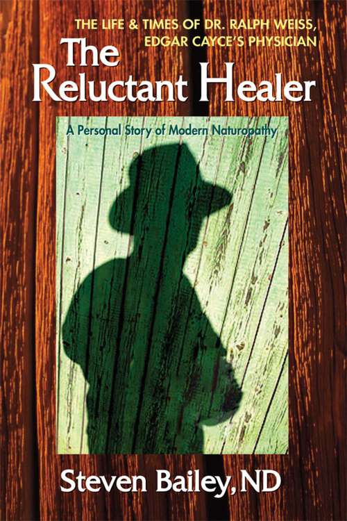 Book cover of The Reluctant Healer: The Life and Times of Edgar Cayce's Physician