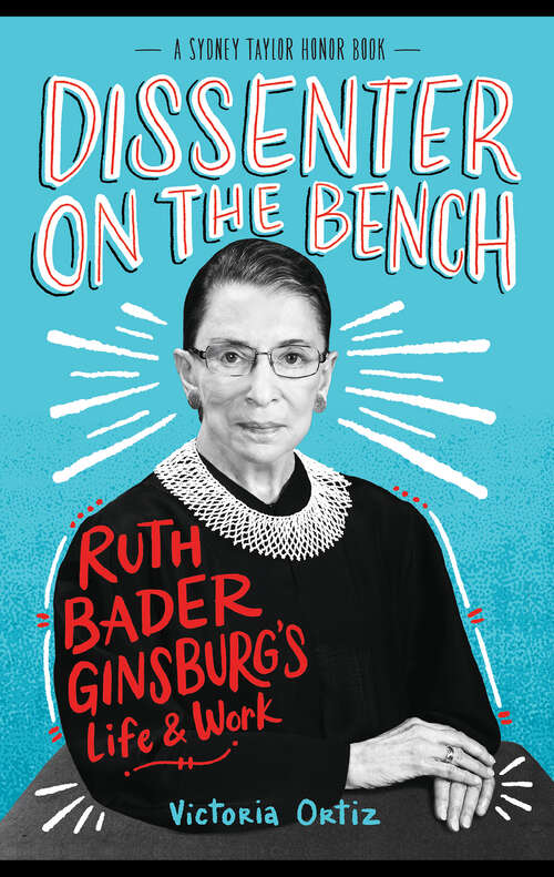 Book cover of Dissenter on the Bench: Ruth Bader Ginsburg's Life & Work (The Sidney Taylor Honor Books)