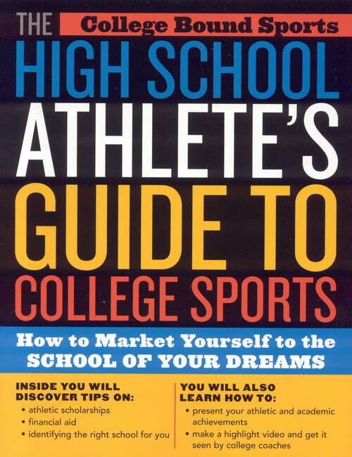 Book cover of The High School Athlete's Guide to College Sports: How to Market Yourself to the School of Your Dreams