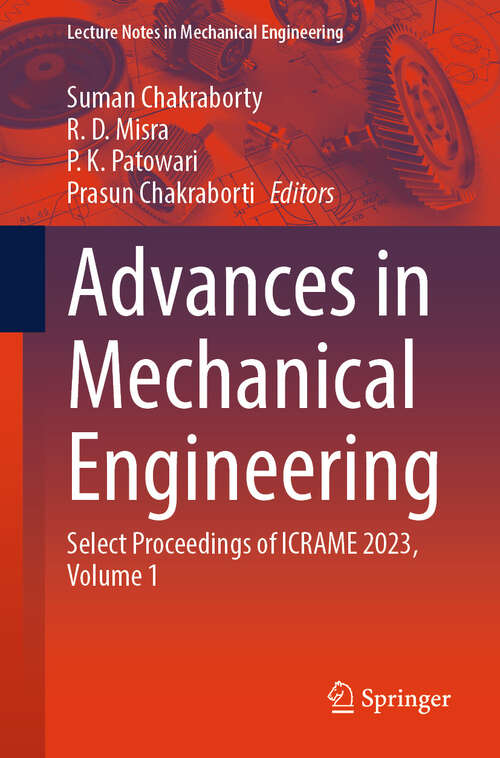 Book cover of Advances in Mechanical Engineering: Select Proceedings of ICRAME 2023, Volume 1 (Lecture Notes in Mechanical Engineering)