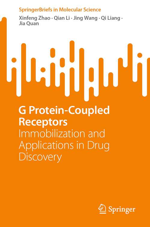 G Protein-Coupled Receptors: Immobilization and Applications in Drug Discovery (SpringerBriefs in Molecular Science)