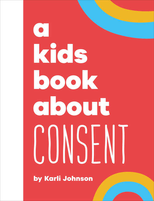 Book cover of Kids Book About Consent, A (A Kids Book)
