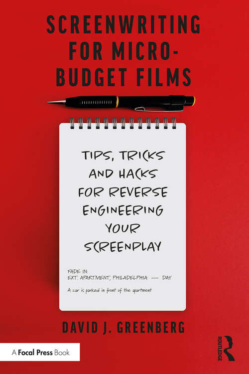 Book cover of Screenwriting for Micro-Budget Films: Tips, Tricks and Hacks for Reverse Engineering Your Screenplay