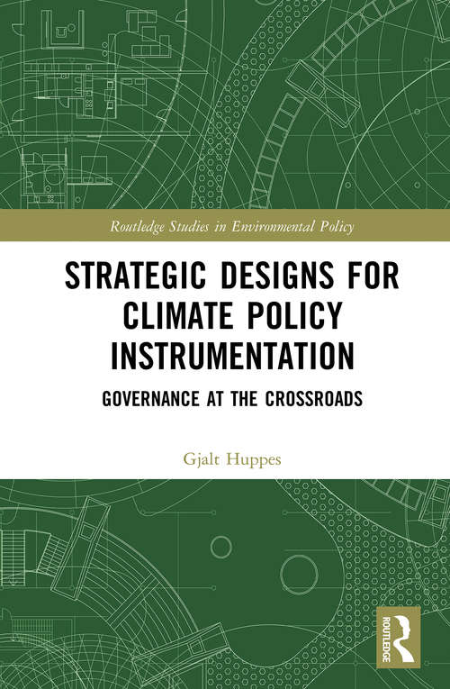 Book cover of Strategic Designs for Climate Policy Instrumentation: Governance at the Crossroads (Routledge Studies in Environmental Policy)