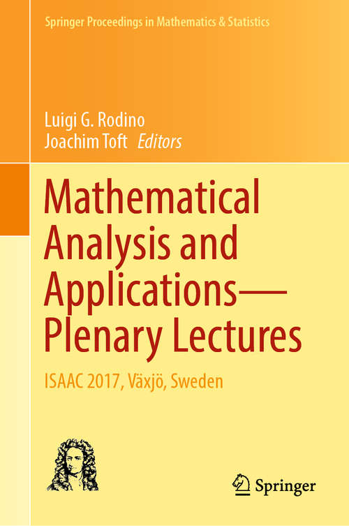Mathematical Analysis and Applications—Plenary Lectures: ISAAC 2017, Växjö, Sweden (Springer Proceedings in Mathematics & Statistics #262)