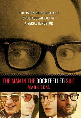 Book cover of The Man in the Rockefeller Suit: The Astonishing Rise and Spectacular Fall of a Serial Impostor