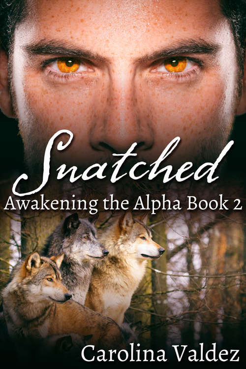 Book cover of Snatched (Awakening the Alpha #2)