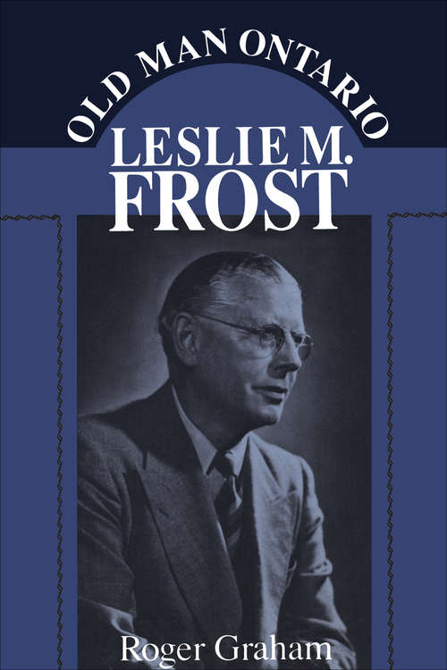 Book cover of Old Man Ontario: Leslie M. Frost