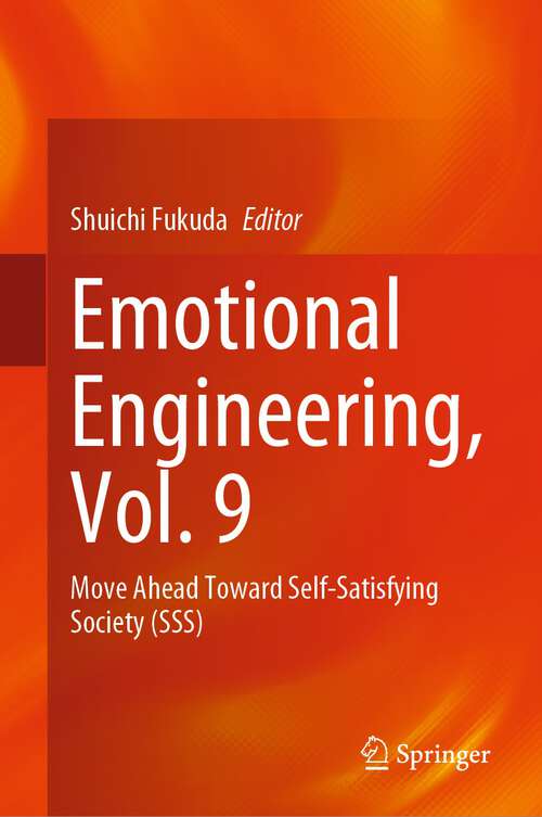Book cover of Emotional Engineering, Vol. 9: Move Ahead Toward Self-Satisfying Society (SSS) (1st ed. 2023)