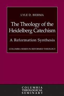 Book cover of The Theology of the Heidelberg Catechism