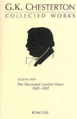 The Collected Works of G. K. Chesterton XXXII: The Illustrated London News 1920--1922