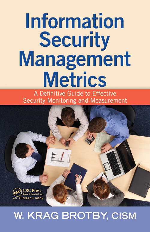 Book cover of Information Security Management Metrics: A Definitive Guide to Effective Security Monitoring and Measurement