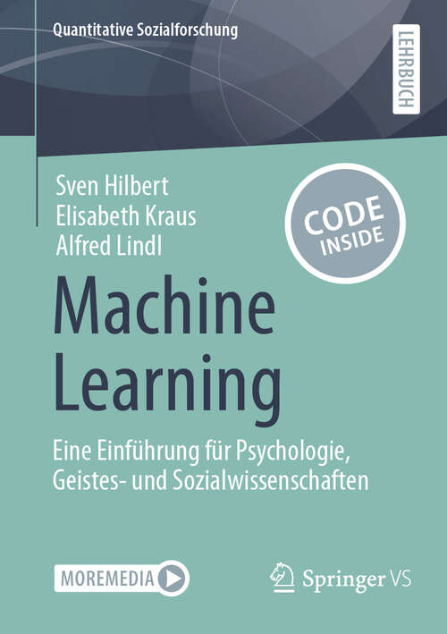 Book cover of Machine Learning: Eine Einführung für Psychologie, Geistes- und Sozialwissenschaften (Quantitative Sozialforschung)