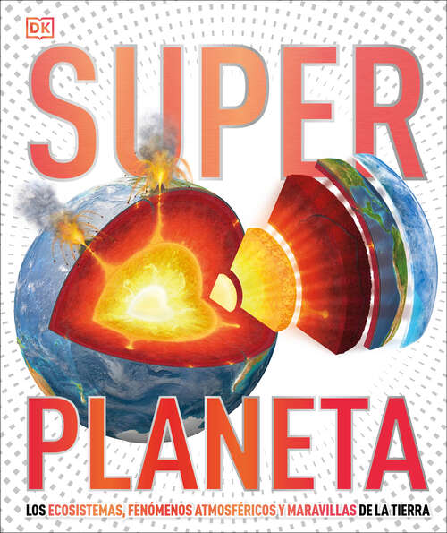 Book cover of Super Planeta: Los ecosistemas, fenómenos atmosféricos y maravillas de la Tierra (DK Super Nature Encyclopedias)