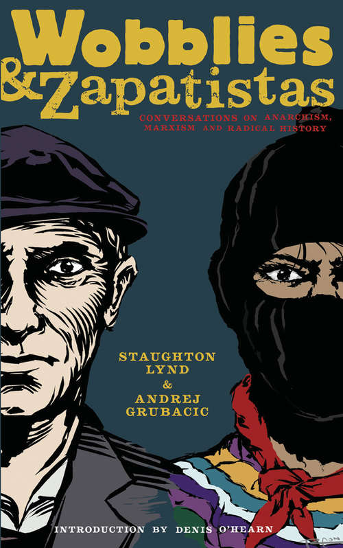 Book cover of Wobblies and Zapatistas: Conversations on Anarchism, Marxism and Radical History (PM Press)