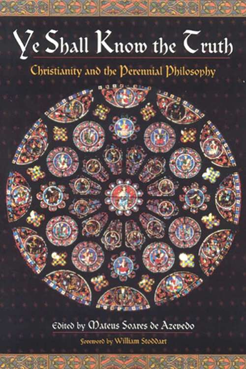 Book cover of Ye Shall Know the Truth: Christianity and the Perennial Philosophy