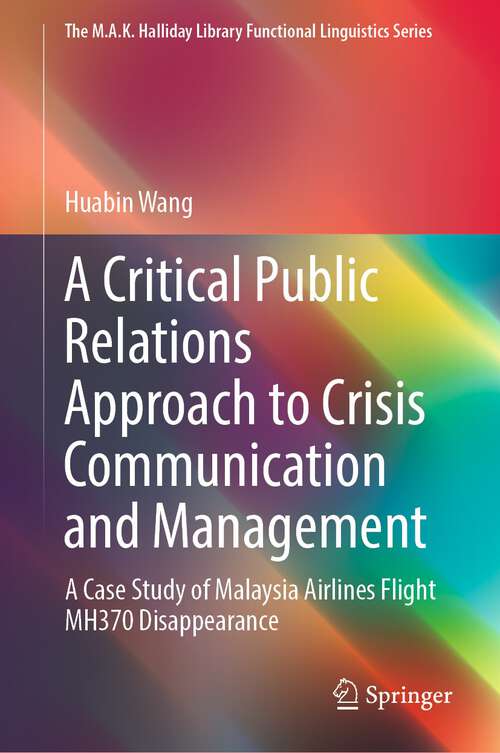 Book cover of A Critical Public Relations Approach to Crisis Communication and Management: A Case Study of Malaysia Airlines Flight MH370 Disappearance (1st ed. 2022) (The M.A.K. Halliday Library Functional Linguistics Series)