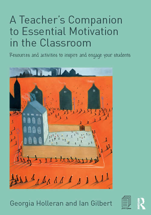 A Teacher's Companion to Essential Motivation in the Classroom: Resources and activities to inspire and engage your students