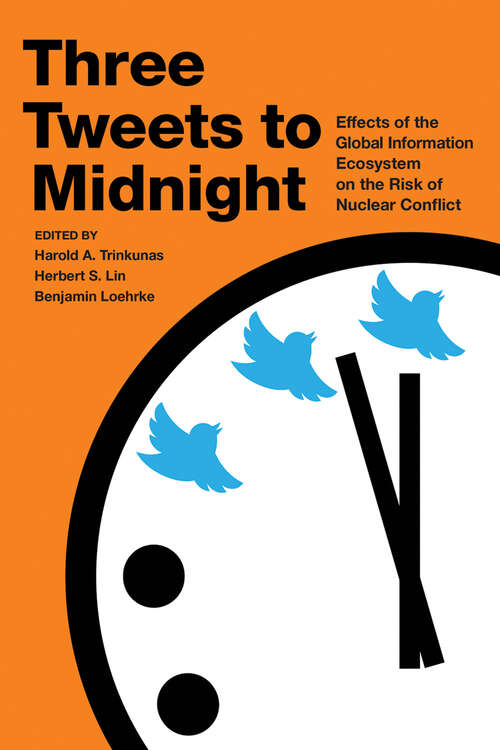 Book cover of Three Tweets to Midnight: Effects of the Global Information Ecosystem on the Risk of Nuclear Conflict