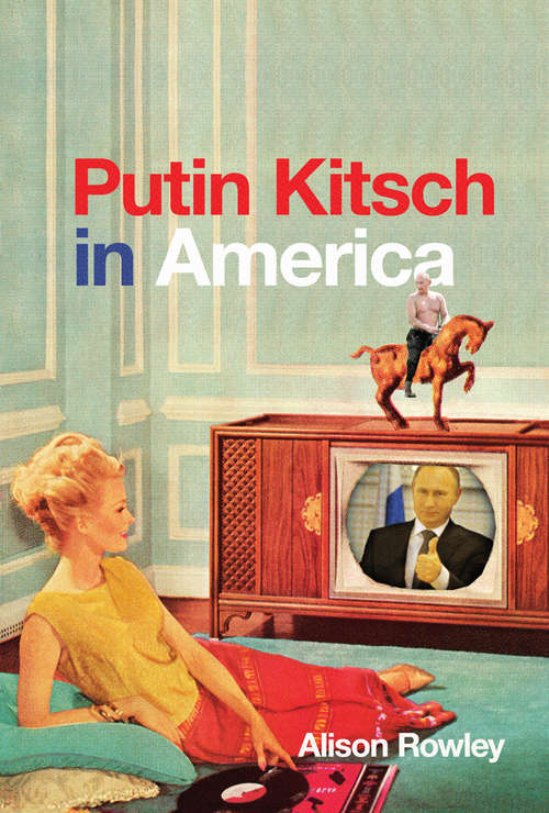 Book cover of Putin Kitsch in America