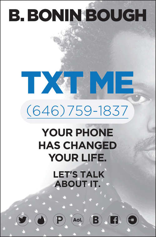 Book cover of Txt Me: Your Phone Has Changed Your Life. Let's Talk about It.
