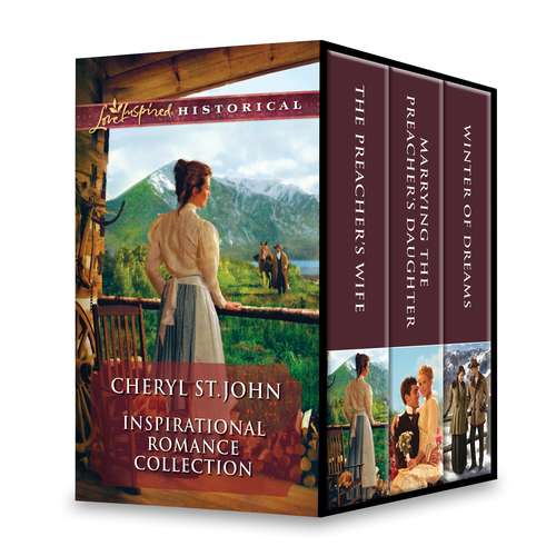 Cheryl St.John Inspirational Romance Collection: The Preacher's Wife\Marrying the Preacher's Daughter\Winter of Dreams