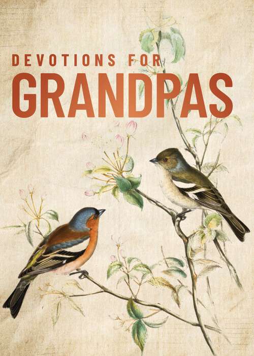 Book cover of Devotions for Grandpas: A 40-Day Bible Devotional to Encourage and Inspire Grandfathers – The Perfect Christian Gifts for Men