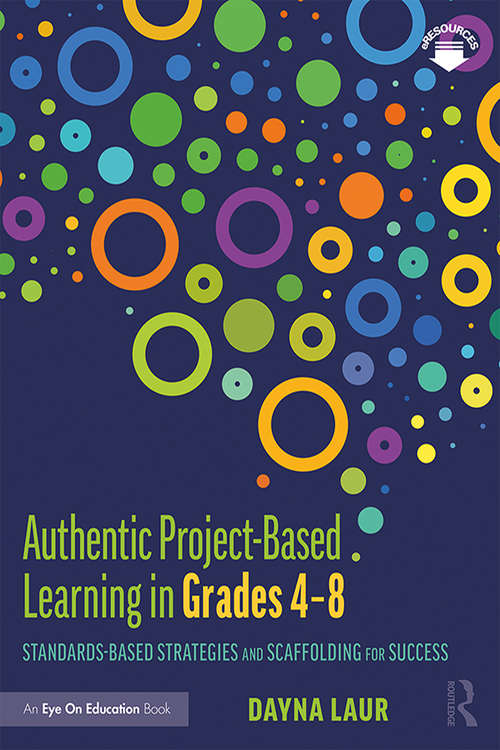 Book cover of Authentic Project-Based Learning in Grades 4–8: Standards-Based Strategies and Scaffolding for Success