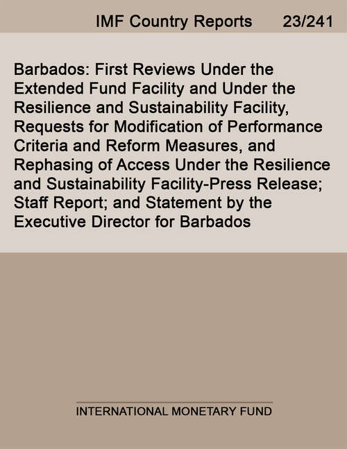 Book cover of Barbados: First Reviews Under the Extended Fund Facility and Under the Resilience and Sustainability Facility, Requests for Modification of Performance Criteria and Reform Measures, and Rephasing of Access Under the Resilience and Sustainability Facility-Press Release; Staff Report; and Statement by the Executive Director for Barbados