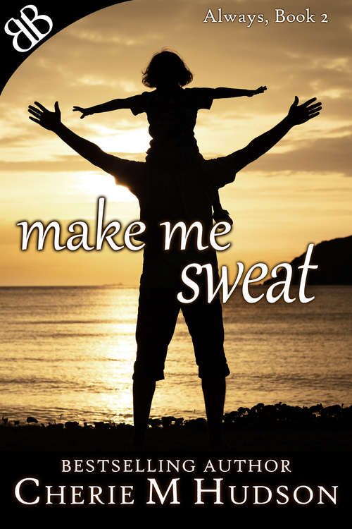 Book cover of Make Me Sweat (Always #2)