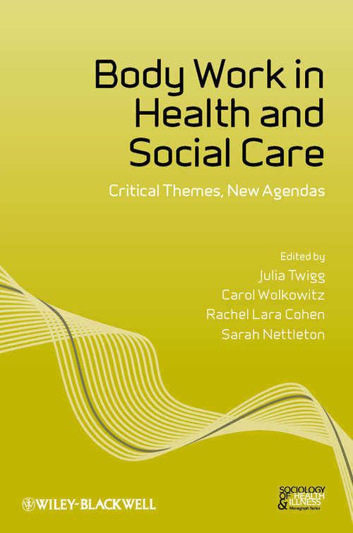 Body Work in Health and Social Care: Critical Themes, New Agendas (Sociology of Health and Illness Monographs #14)