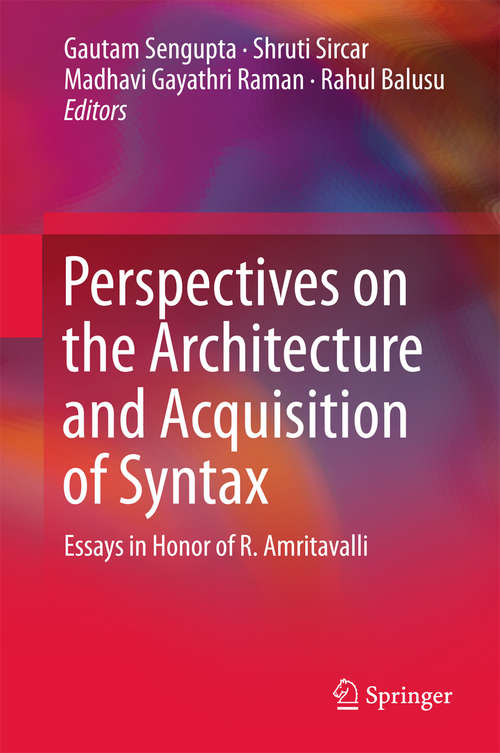 Perspectives on the Architecture and Acquisition of Syntax: Essays In Honour Of R. Amritavalli