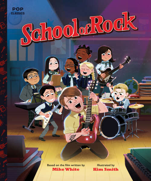 Book cover of School of Rock: The Classic Illustrated Storybook (Pop Classics #10)