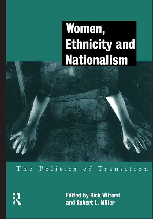 Women, Ethnicity and Nationalism: The Politics of Transition