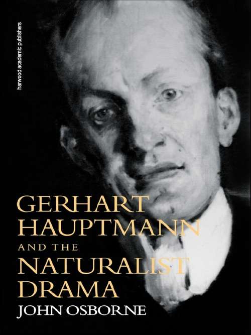 Gerhard Hauptmann and the Naturalist Drama
