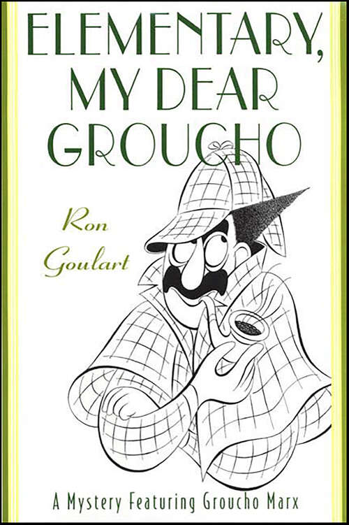 Book cover of Elementary, My Dear Groucho: A Mystery featuring Groucho Marx (Private Eye Groucho Marx)
