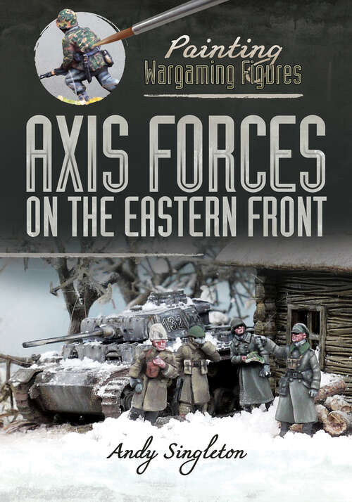 Book cover of Axis Forces on the Eastern Front (Painting Wargaming Figures)