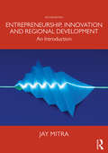 Entrepreneurship, Innovation and Regional Development: An Introduction