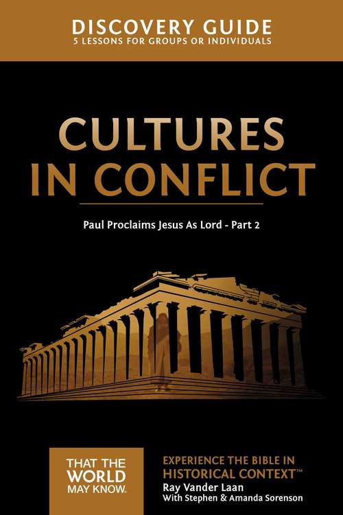 Cultures in Conflict Discovery Guide: Paul Proclaims Jesus As Lord – Part 2 (That the World May Know)