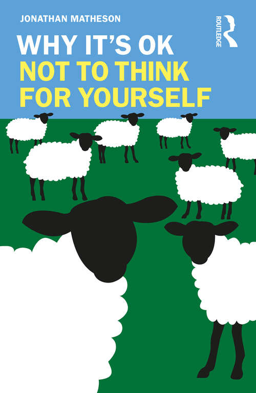 Book cover of Why It's OK Not to Think for Yourself (Why It's OK)