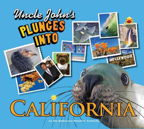 Book cover of Uncle John's Plunges into California: Illustrated Edition (Uncle John's Illustrated Ser.)