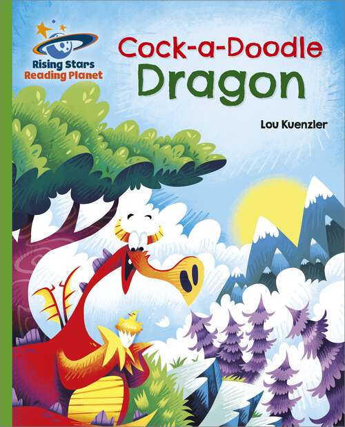 Book cover of Reading Planet - Cock-a-Doodle Dragon - Green: Galaxy