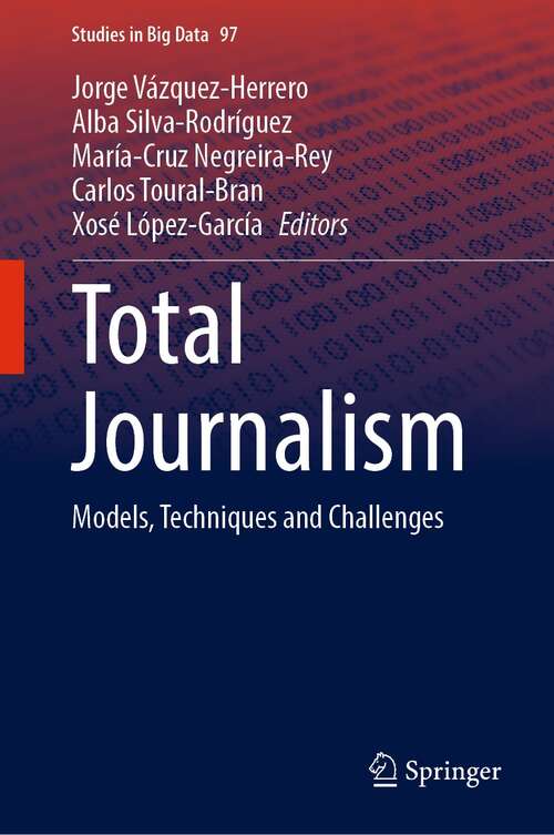 Total Journalism: Models, Techniques and Challenges (Studies in Big Data #97)