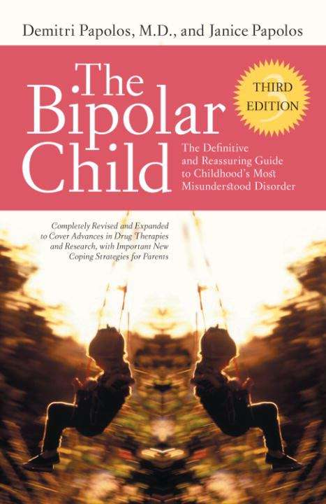Book cover of The Bipolar Child: The Definitive and Reassuring Guide to Childhood's Most Misunderstood Disorder