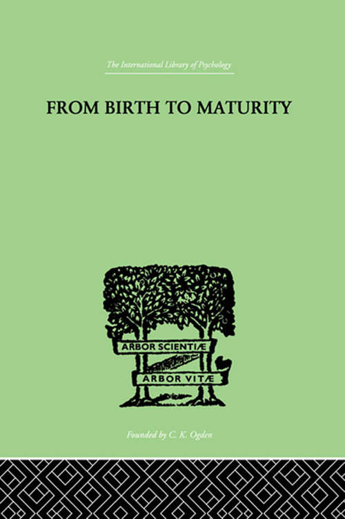 Book cover of From Birth to Maturity: An Outline of the Psychological Development of the Child (International Library Of Psychology Ser.: Vol. 67)