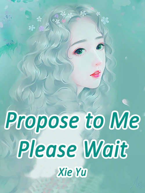 Propose to Me? Please Wait: Volume 3 (Volume 3 #3)