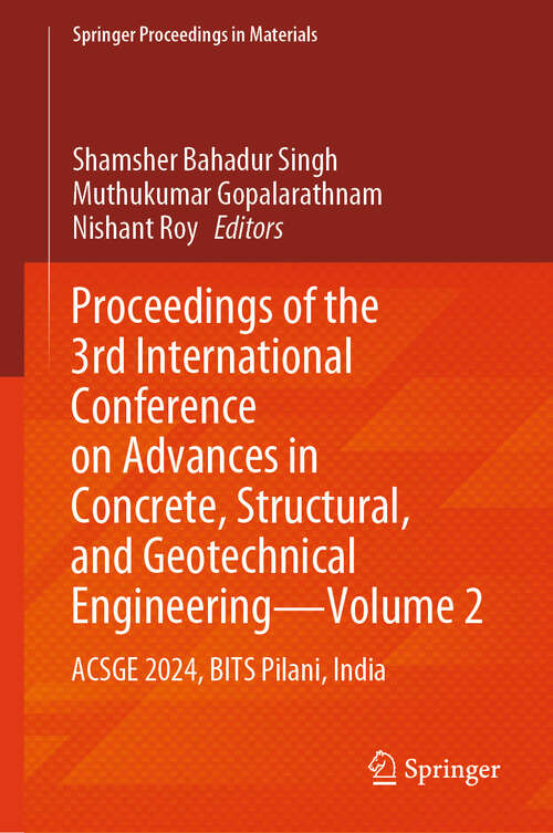 Book cover of Proceedings of the 3rd International Conference on Advances in Concrete, Structural, and Geotechnical Engineering—Volume 2: ACSGE 2024, BITS Pilani, India (Springer Proceedings in Materials #30)