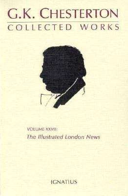 The Collected Works Of G. K. Chesterton XXVII: The Illustrated London News, 1905-1907
