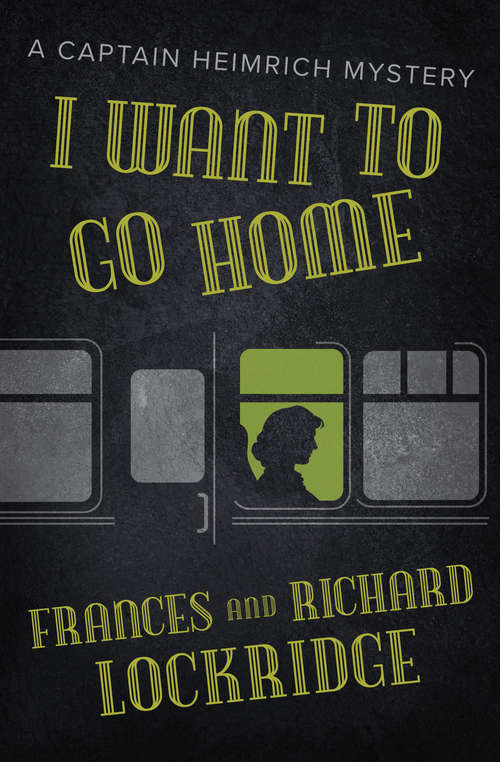 Book cover of I Want to Go Home (The\captain Heimrich Mysteries Ser.)