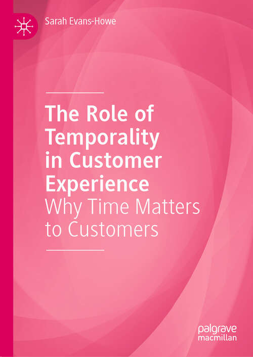 Book cover of The Role of Temporality in Customer Experience: Why Time Matters to Customers
